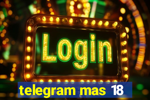 telegram mas 18